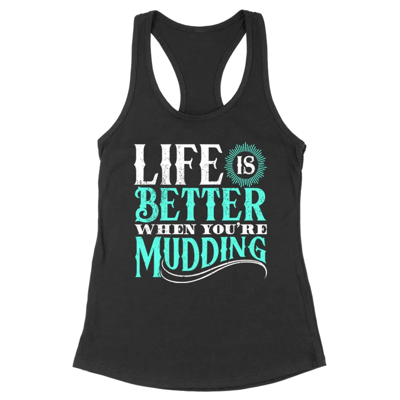 Life Is Better When You're Mudding Apparel